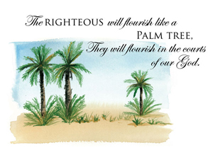 Trees 1: The righteous will flourish like a palm tree. They will flourish in the courts of our God.